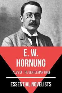 «Essential Novelists – E. W. Hornung» by August Nemo, E.W.Hornung