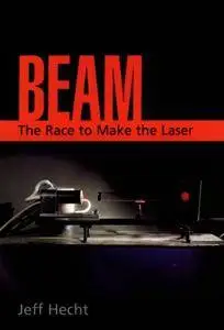 Beam: The Race to Make the Laser