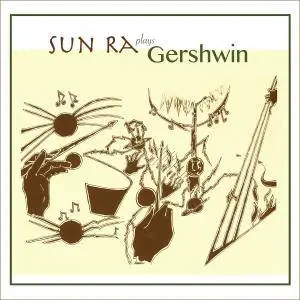 Sun Ra & His Arkestra - Sun Ra Plays Gershwin (2018)