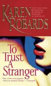 «To Trust a Stranger» by Karen Robards