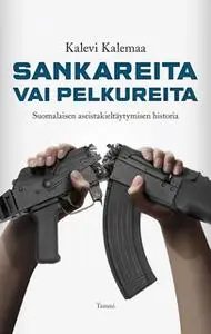 «Sankareita vai pelkureita» by Kalevi Kalemaa