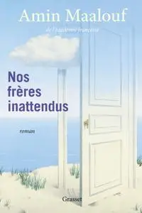 Amin Maalouf, "Nos frères inattendus"