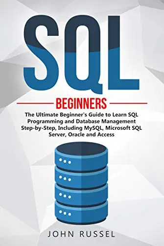 SQL: The Ultimate Beginner's Guide to Learn SQL Programming and ...