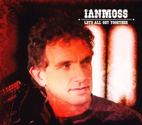 Ian Moss - Let's All Get Together (2007)