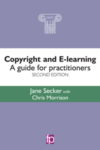 Copyright and E-learning : A Guide for Practitioners, Second Edition