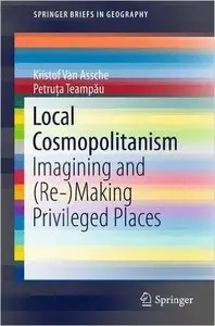 Local Cosmopolitanism: Imagining and (Re-)Making Privileged Places (Repost)