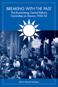 Breaking with the Past: The Kuomintang Central Reform Committee on Taiwan, 1950–52