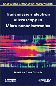 Transmission Electron Microscopy in Micro-nanoelectronics (ISTE)