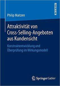 Attraktivität von Cross-Selling-Angeboten aus Kundensicht: Konstruktentwicklung und Überprüfung im Wirkungsmodell