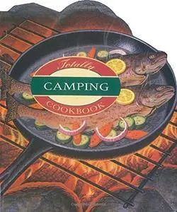 The The Totally Camping Cookbook