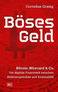 Cornelius Granig - Böses Geld: Bitcoin, Wirecard & Co.