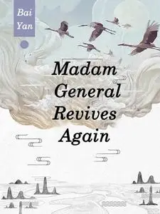 «Madam, General Revives Again» by Bai Yan