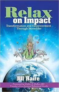 Relax on Impact: Transformation and Empowerment Through Surrender