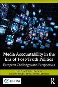 Media Accountability in the Era of Post-Truth Politics: European Challenges and Perspectives