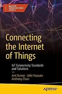 Connecting the Internet of Things: IoT Connectivity Standards and Solutions