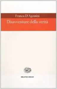 Franca D'Agostini - Disavventure della verità