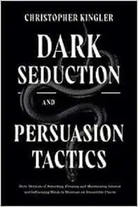 Dark Seduction and Persuasion Tactics