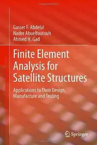 Finite Element Analysis for Satellite Structures: Applications to Their Design, Manufacture and Testing (Repost)