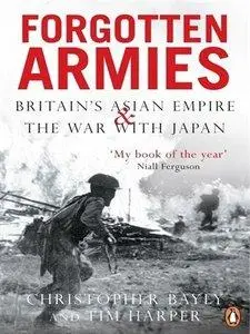 Forgotten Armies: Britain's Asian Empire and the War with Japan (repost)