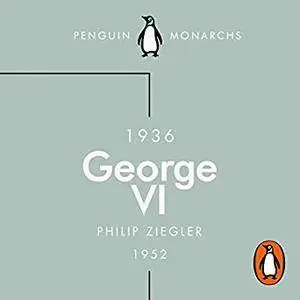 George VI: The Dutiful King [Audiobook]