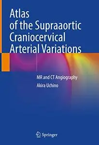 Atlas of the Supraaortic Craniocervical Arterial Variations: MR and CT Angiography