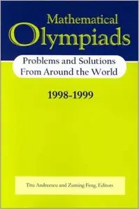 Mathematical Olympiads 1998–-1999: Problems and Solutions from Around the World