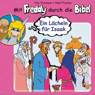 «Mit Freddy durch die Bibel - Band 3: Ein Lächeln für Isaak» by Olaf Franke,Tim Thomas