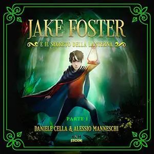 «Jake Foster e il Segreto della Lanterna 1» by Daniele Cella, Alessio Manneschi