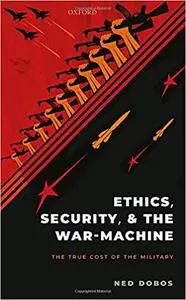Ethics, Security, and The War-Machine: The True Cost of the Military