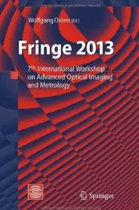 Fringe 2013: 7th International Workshop on Advanced Optical Imaging and Metrology [Repost]