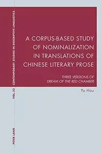 A Corpus-Based Study of Nominalization in Translations of Chinese Literary Prose: Three Versions of "Dream of the Red Chamber..