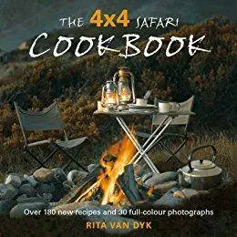 The 4 X 4 Safari Cookbook: Over 180 new recipes and 30 full-colour photographs