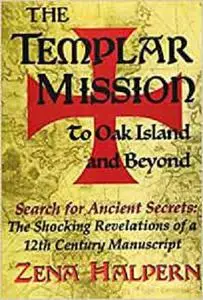 The Templar Mission to Oak Island and Beyond