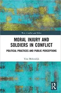 Moral Injury and Soldiers in Conflict: Political Practices and Public Perceptions