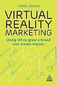 Virtual Reality Marketing: Using VR to Grow a Brand and Create Impact