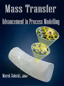 "Mass Transfer: Advancement in Process Modelling" ed. by Marek Solecki