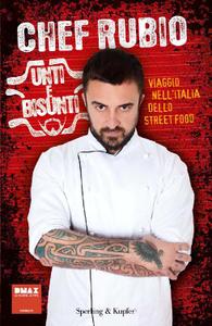 Chef Rubio - Unti e Bisunti. Viaggio nell'Italia dello street food