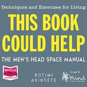 This Book Could Help: The Men's Head Space Manual – Techniques and Exercises for Living [Audiobook]