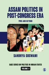 Assam Politics in Post-Congress Era: 1985 and Beyond