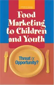 Food Marketing to Children and Youth: Threat or Opportunity? (repost)