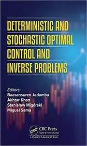 Deterministic and Stochastic Optimal Control and Inverse Problems