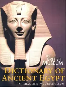 The British Museum: Dictionary of Ancient Egypt