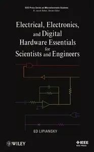 Electrical, Electronics, and Digital Hardware Essentials for Scientists and Engineers