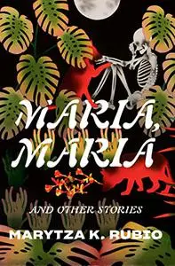 Maria, Maria: And Other Stories