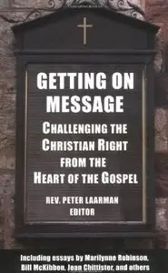Getting on Message: Challenging the Christian Right from the Heart of the Gospel (2nd edition)