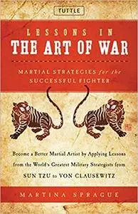 Lessons in the Art of War: Martial Strategies for the Successful Fighter