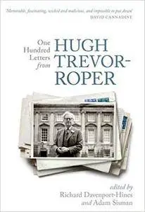 One Hundred Letters From Hugh Trevor-Roper (Repost)