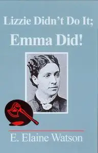 «Lizzie Didn't Do It; Emma Did» by E. Elaine Watson