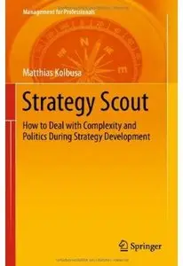Strategy Scout: How to Deal with Complexity and Politics During Strategy Development [Repost]