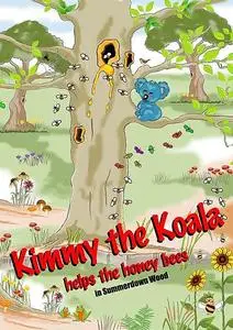 «Kimmy the Koala Helps the Honey Bees in Summer Town Wood» by Graham Swan